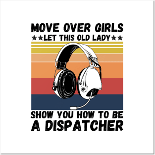 Move Over Girls Let This Old Lady Show You How To Be A Dispatcher Posters and Art